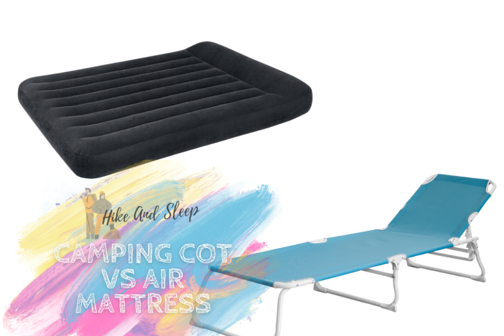 Camping Cot Vs Air Mattress What Should You Choose?