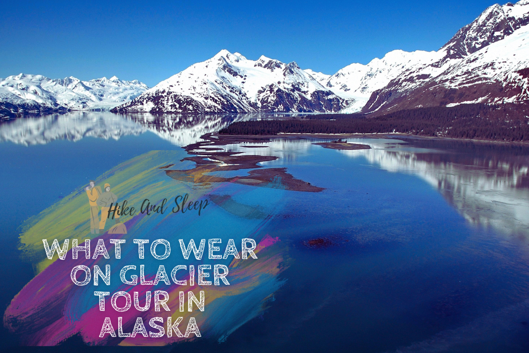 What To Wear On Glacier Tour In Alaska - featured image